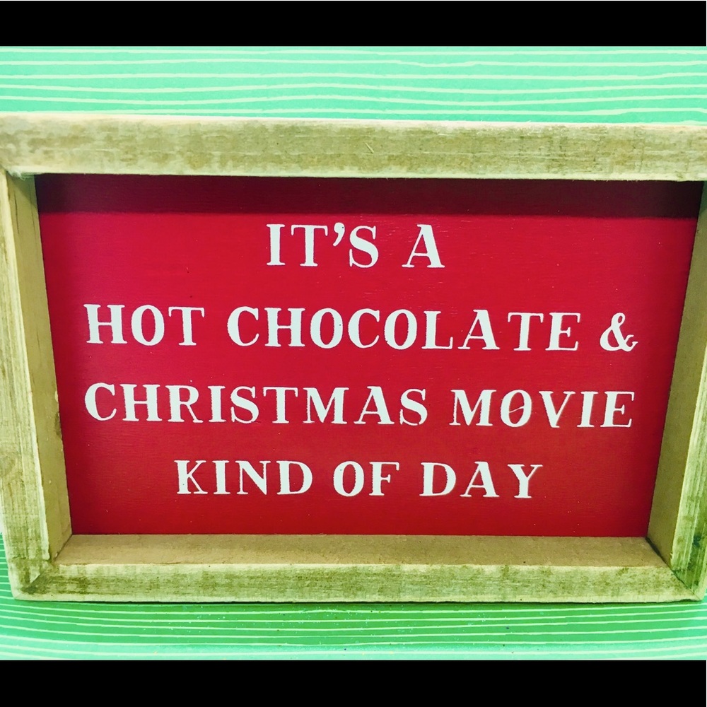 Hot Chocolate & Xmas Movie Kind of Day Wood Sign